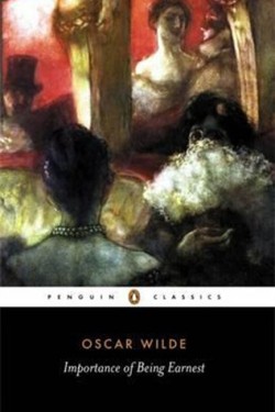 The Importance of Being Earnest and Other Plays