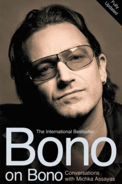 Bono on Bono: Conversations with Michka Assayas