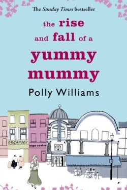 THE RISE AND FALL OF A YUMMY MUMMY PB