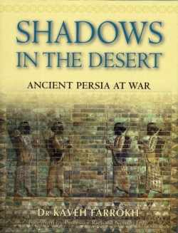 SHADOWS IN THE DESERT-ANCIENT PERSIA AT WAR HB