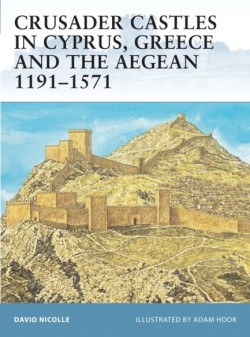 CRUSADER CASTLES IN CYPRUS GREECE AND THE AEGEAN PB