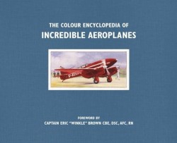 COLOUR ENCYCLOPEDIA OF INCREDIBLE AEROPLANES PB