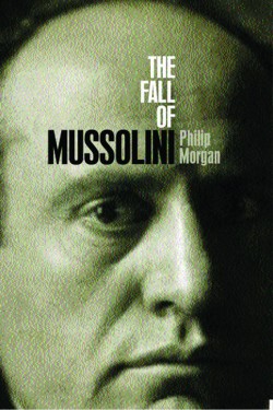 THE FALL OF MUSSOLINI : ITALY, THE ITALIANS, AND THE SECOND WORLD WAR