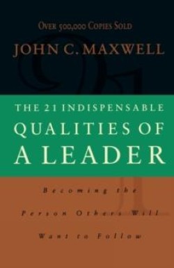 The 21 Indispensable Qualities of a Leader