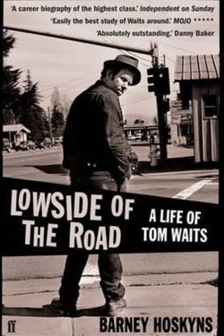Lowside of the Road: A Life of Tom Waits