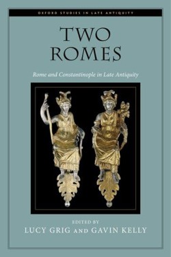 TWO ROMES-ROME AND CONSTANTINOPLE IN LATE ANTIQUITY