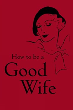 How to Be a Good Wife