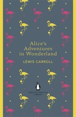 Alices Adventures in Wonderland and Through the Looking Glass