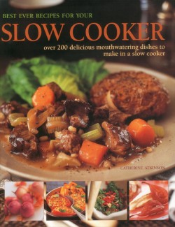 Best Ever Recipes for Your Slow Cooker