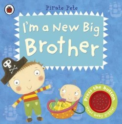 Im a New Big Brother: A Pirate Pete book