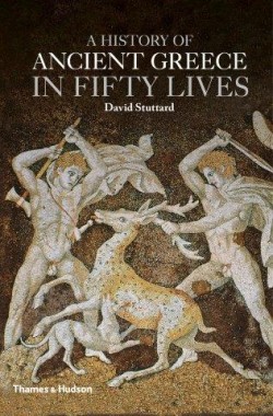 A History of Ancient Greece in 50 Lives