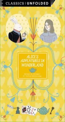 CLASSICS UNFOLDED-ALICES ADVENTURES ON WONDERLAND PB