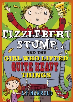 FIZZLEBERT STUMP AND THE GIRL WHO LIFTED QUITE HEAVY THINGS