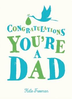 CONGRATULATIONS YOURE A DAD