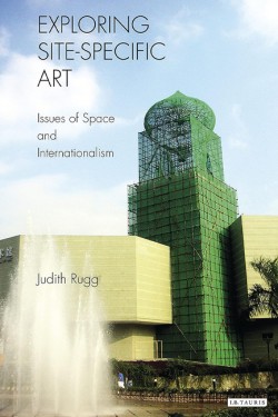 EXPLORING SITE-SPECIFIC ART : ISSUES OF SPACE AND INTERNATIONALISM