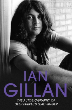Ian Gillan - The Autobiography of Deep Purples Lead Singer
