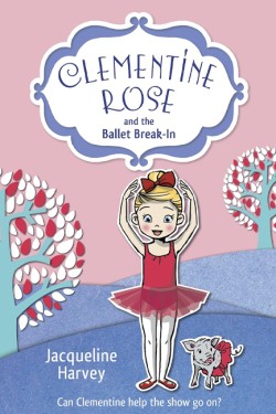 Clementine Rose and the Ballet Break-in