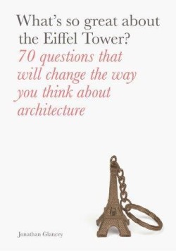 WHATS SO GREAT ABOUT THE EIFFEL TOWER?-70 QUESTIONS THAT WILL CHANGE THE WAY YOU THINK