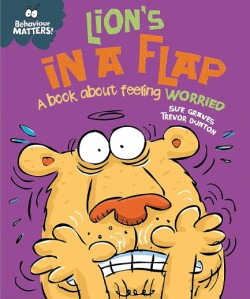 Behaviour Matters: Lions in a Flap - A book about feeling worried