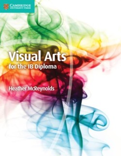 VISUAL ARTS FOR THE IB DIPLOMA WITH DIGITAL ACCESS