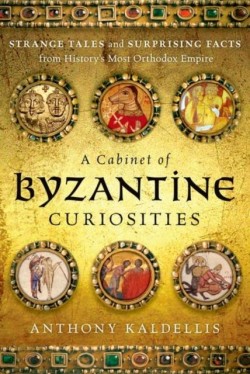 A CABINET OF BYZANTINE CURIOSITIES HB