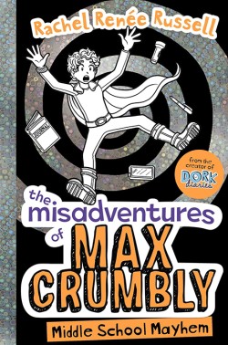 THE MISADVENTURES OF MAX CRUMBLY 2 : MIDDLE SCHOOL MAYHEM