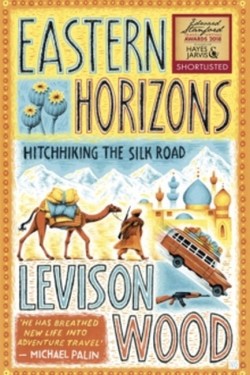 EASTERN HORIZONS : HITCHHIKING THE SILK ROAD