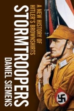 STORMTROOPERS : A NEW HISTORY OF HITLERS BROWNSHIRTS