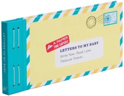 LETTERS TO MY BABY : WRITE NOW. READ LATER. TREASURE FOREVER.