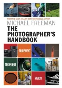 THE PHOTOGRAPHERS HANDBOOK : EQUIPMENT | TECHNIQUE | STYLE