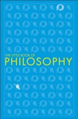 BIG IDEAS-THE LITTLE BOOK OF PHILOSOPHY