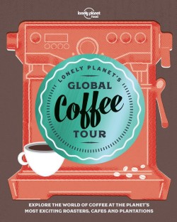LONELY PLANETS GLOBAL COFFEE TOUR HB