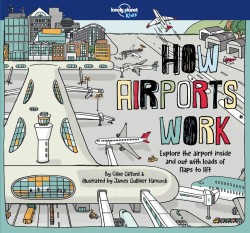 Lonely Planet Kids How Airports Work