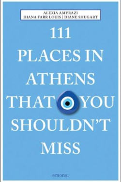 111 Places in Athens That You Shouldnt Miss