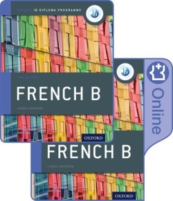 FRENCH B COURSE BOOK PACK: OXFORD IB DIPLOMA PROGRAMME (PRINT COURSE BOOK & ENHANCED ONLINE COURSE)