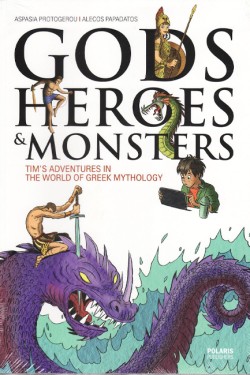 GODS HEROES AND MONSTERS-TIMS ADVENTURES IN THE WORLD OF GREEK MYTHOLOGY