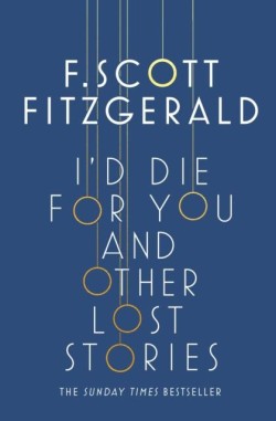 Id Die for You: And Other Lost Stories