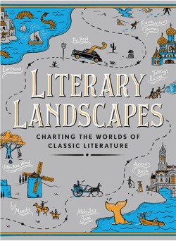 LITERARY LANDSCAPES-CHARTING THE WORLDS OF CLASSIC LITERATURE