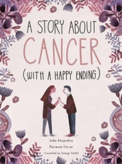 A STORY ABOUT CANCER WITH A HAPPY ENDING