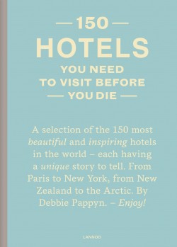 150 HOTELS YOU NEED TO VISIT BEFORE YOU DIE