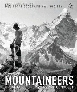 MOUNTAINEERS : GREAT TALES OF BRAVERY AND CONQUEST