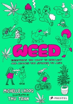 WEED-EVERYTHING YOU WANT TO KNOW BUT ARE ALWAYS TOO STONED TO ASK