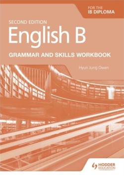 ENGLISH B FOR THE IB DIPLOMA GRAMMAR AND SKILLS WORKBOOK