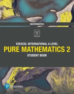 EDEXCEL INTERNATIONAL A LEVEL MATHEMATICS PURE MATHEMATICS 2 STUDENT BOOK