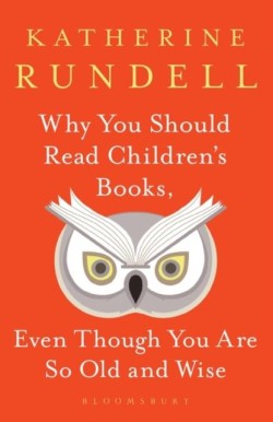 Why You Should Read Childrens Books, Even Though You Are So Old and Wise