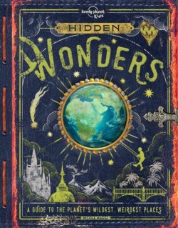 HIDDEN WONDERS-A GUIDE TO THE PLANETS WILDEST,WEIRDEST PLACES