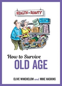 HOW TO SURVIVE OLD AGE