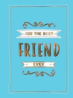 FOR THE FRIEND EVER