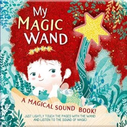 MY MAGIC WAND: A MAGICAL SOUND BOOK