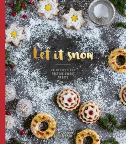 LET IT SNOW-24 RECIPES FOR FESTIVE SWEET TREATS